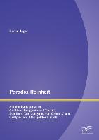 Paradox Reinheit: Reinheitsdiskurse in Goethes 'Iphigenie auf Tauris', Schillers 'Die Jungfrau von Orleans' und Grillparzers 'Das goldene Vließ'