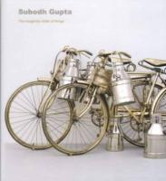 Subodh Gupta, The imaginary order of things = El orden imaginario de las cosas