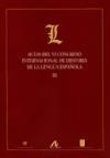 Actas del VI Congreso Internacional de Historia de la Lengua Española (29 Septiembre-3 de Octubre de 2003, Madrid) : Madrid, 29 de septiembre a 3 octubre de 2003