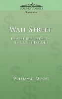 Wall Street: Its Mysteries Revealed-Its Secrets Exposed