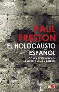El holocausto español : odio y exterminio en la Guerra Civil y después