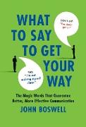 What to Say to Get Your Way