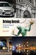 Driving Detroit: The Quest for Respect in the Motor City