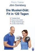 Die Muskel-Diät: Fit in 120 Tagen