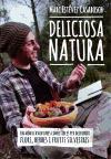 Deliciosa natura : Un món d'aventures comestibles per descobrir flors, herbes i fruits silvestres