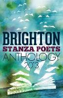 Brighton Stanza Poets Anthology 2013