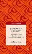 Barbarian Memory: The Legacy of Early Medieval History in Early Modern Literature