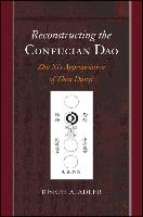 Reconstructing the Confucian DAO: Zhu XI's Appropriation of Zhou Dunyi