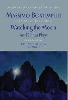 Watching the Moon and Other Plays