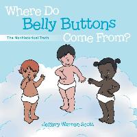 Where Do Belly Buttons Come From?: The Nonhistorical Truth