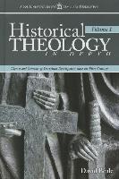 Historical Theology In-Depth, Volume 1: Themes and Contexts of Doctrinal Development Since the First Century