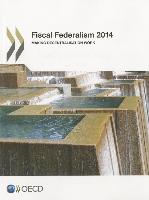 Fiscal Federalism 2014: Making Decentralization Work