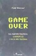 Game over : els partits polítics : corrupció i vicis del sistema
