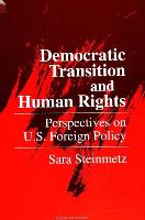 Democratic Transition and Human Rights: Perspectives on U.S. Foreign Policy