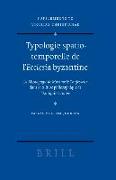 Typologie Spatio-Temporelle de l'Ecclesia Byzantine: La Mystagogie de Maxime Le Confesseur Dans La Culture Philosophique de l'Antiquité Tardive