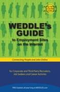 Weddle's Guide to Employment Sites on the Internet: For Corporate and Third Party Recruiters, Job Seekers and Career Activists