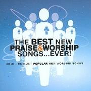 The Best New Praise & Worship Songs...Ever!: 50 of the Most Popular New Worship Songs