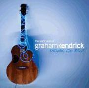 The Very Best of Graham Kendrick: Knowing You Jesus