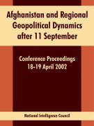 Afghanistan and Regional Geopolitical Dynamics After 11 September: Conference Proceedings 18-19 April 2002