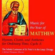 Music for the Year of Matthew: Hymns, Chant, and Anthems for Ordinary Time, Cycle A