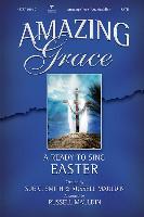 Amazing Grace: A Ready to Sing Easter: Conductor's Score: Satb