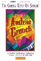 I'm Gonna Keep on Singing: The Songs of Andrae Crouch: A Soulful Celebration Collection