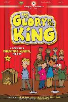 For the Glory of the King: A Simple Plus Christmas Musical for Children