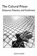 The Cultural Prison: Discourse, Prisoners, and Punishment