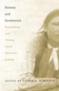 Natives and Academics: Researching and Writing about American Indians