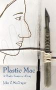 Plastic Mac - A Plastic Surgeon's Story