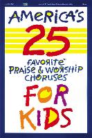 America's 25 Favorite Praise & Worship Choruses for Kids