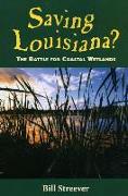 Saving Louisiana? The Battle for Coastal Wetlands