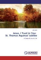 Jesus, I Trust in You: St. Thomas Aquinas' Jubilee