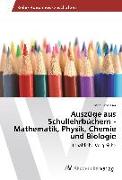 Auszüge aus Schullehrbüchern - Mathematik, Physik, Chemie und Biologie