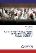 Assessment of Heavy Metals in Poultry Feed, Body Tissues and Litter