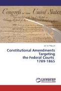 Constitutional Amendments Targeting the Federal Courts 1789-1865