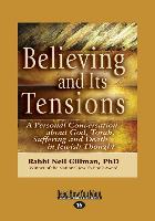 Believing and Its Tensions: A Personal Conversation about God, Torah, Suffering and Death in Jewish Thought (Large Print 16pt)