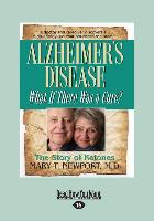 Alzheimer's Disease: What If There Was a Cure? (Large Print 16pt)