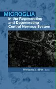 Microglia in the Regenerating and Degenerating Central Nervous System