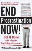 End Procrastination Now!: Get It Done with a Proven Psychological Approach