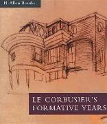 Le Corbusier's Formative Years: Charles-Edouard Jeanneret at La Chaux-de-Fonds