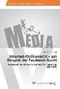 Internet-/Onlinesucht ¿ am Beispiel der Facebook-Sucht