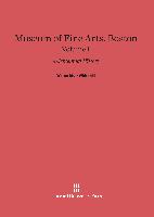 Museum of Fine Arts, Boston, Volume I