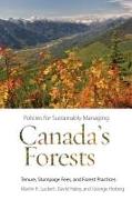 Policies for Sustainably Managing Canada's Forests: Tenure, Stumpage Fees, and Forest Practices