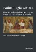 Padua Regia Civitas. Identität und Gedächtnis um 1400 im Oratorio di San Michele Arcangelo
