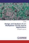 Design and Analysis of 2:1 Multiplexer Circuit and its Applications