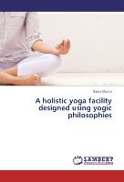 A holistic yoga facility designed using yogic philosophies