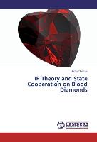 IR Theory and State Cooperation on Blood Diamonds
