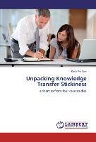Unpacking Knowledge Transfer Stickiness