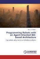 Programming Robots with an Agent-Oriented BDI-based Architecture